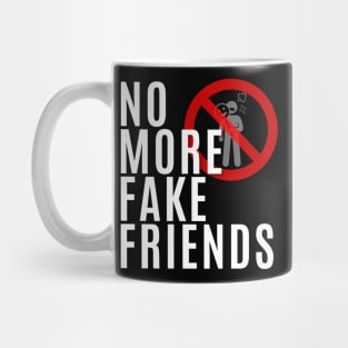 No More Fake Friends Mug